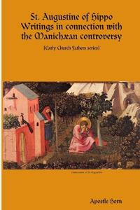 St. Augustine of Hippo Writings in connection with the Manichæan controversy