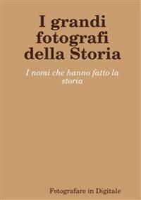 I grandi fotografi della Storia