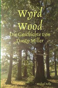 Bokomslag för "Wyrd Wood - Die Geschichte von Dusty Miller"