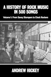 A History of Rock Music in 500 Songs vol 1: From Savoy Stompers to Clock Rockers