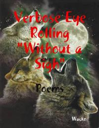 Verbose Eye Rolling &quote;Without a Sigh&quote;