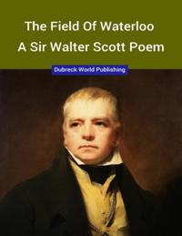 Field of Waterloo, a Sir Walter Scott Poem