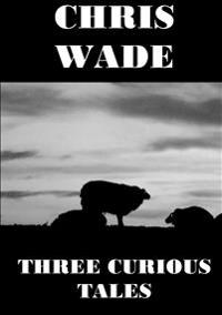 Three Curious Tales
