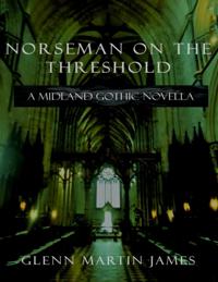 Norseman On the Threshold: A Midland Gothic Novella