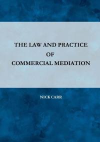 The Law and Practice of Commercial Mediation