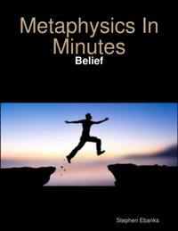 Metaphysics In Minutes: Belief