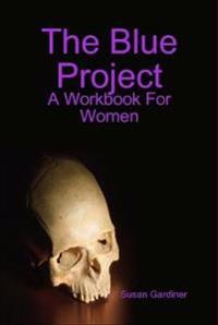 Bokomslag för "The Blue Project: A Workbook For Women"