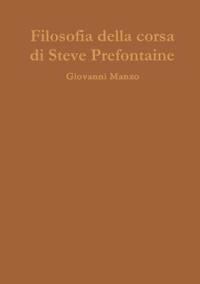 Filosofia della corsa di Steve Prefontaine