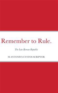 Remember to Rule.