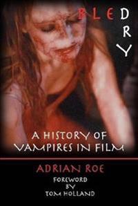Bokomslag för "Bled Dry: A History Of Vampires In Film"
