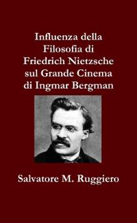 Influenza della Filosofia di Friedrich Nietzsche sul Grande Cinema di Ingmar Bergman