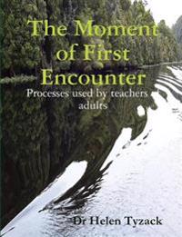 The Moment of First Encounter: Processes used by teachers of adults