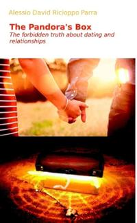 The Pandora's box. The forbidden truth about dating and relationships.