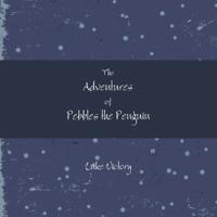 The Adventures of Pebbles the Penguin