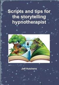 Scripts and tips for the storytelling hypnotherapist