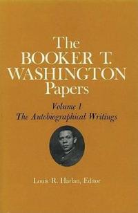Booker T. Washington Papers Volume 1