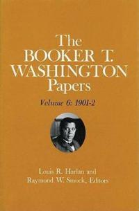 Booker T. Washington Papers Volume 6