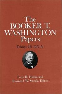 Booker T. Washington Papers Volume 12