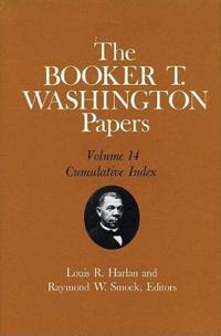 The Booker T. Washington Papers, Vol. 14