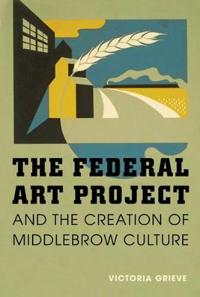 The Federal Art Project and the Creation of Middlebrow Culture