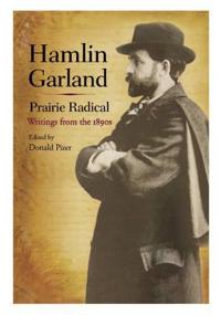 Hamlin Garland, Prairie Radical