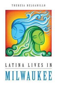Bokomslag for "Latina Lives in Milwaukee"