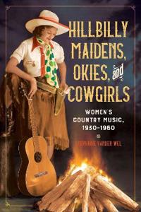 Bokomslag för "Hillbilly Maidens, Okies, and Cowgirls"