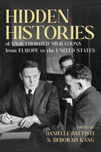 Kirjan kansi "Hidden Histories of Unauthorized Migrations from Europe to the United States"