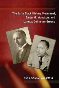 Kirjan kansi "The Early Black History Movement, Carter G. Woodson, and Lorenzo Johnston Greene"
