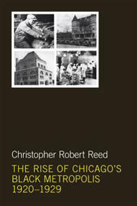 Bokomslag för "The Rise of Chicago's Black Metropolis, 1920-1929"