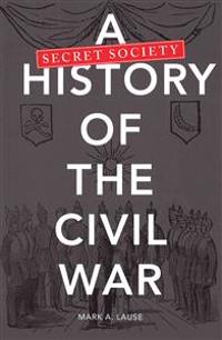 Bokomslag för "A Secret Society History of the Civil War"