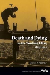 Bokomslag for "Death and Dying in the Working Class, 1865-1920"