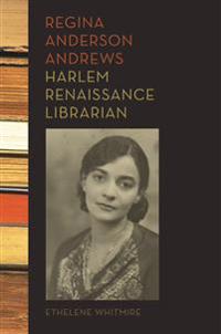 Bokomslag for "Regina Anderson Andrews, Harlem Renaissance Librarian"