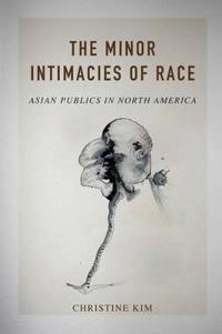 Bokomslag for "The Minor Intimacies of Race"