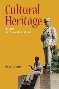 Bokomslag för "Cultural Heritage in Mali in the Neoliberal Era"