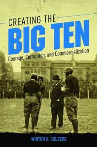 Bokomslag för "Creating the Big Ten"