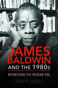 Bokomslag för "James Baldwin and the 1980s"
