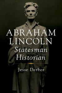 Bokomslag för "Abraham Lincoln, Statesman Historian"
