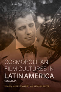 Bokomslag för "Cosmopolitan Film Cultures in Latin America, 1896-1960"