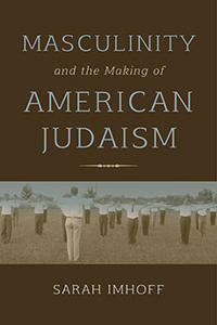 Bokomslag för "Masculinity and the Making of American Judaism"