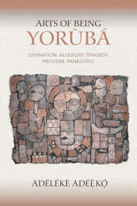 Bokomslag for "Arts of Being Yoruba"