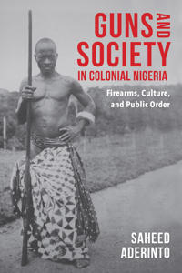 Guns and Society in Colonial Nigeria