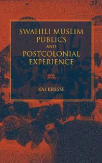 Bokomslag for "Swahili Muslim Publics and Postcolonial Experience"