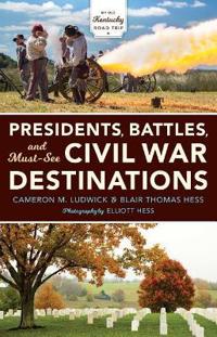 Kirjan kansi "Presidents, Battles, and Must-See Civil War Destinations"