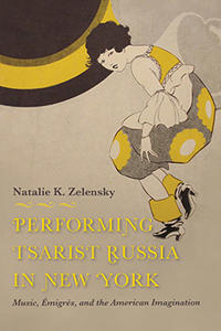 Bokomslag för "Performing Tsarist Russia in New York"