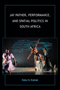 Bokomslag för "Jay Pather, Performance, and Spatial Politics in South Africa"