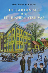 Bokomslag för "The Golden Age of the Lithuanian Yeshivas"