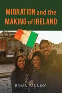 Bokomslag för "Migration and the Making of Ireland"