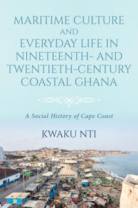 Bokomslag för "Maritime Culture and Everyday Life in Nineteenth- and Twentieth-Century Coastal Ghana"