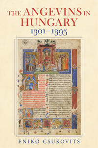 Bokomslag för "The Angevins in Hungary 1301–1395"
